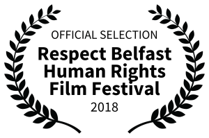 OFFICIAL SELECTION Respect Belfast Human Rights Film Festival 2018